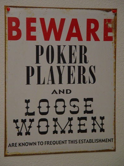 Beware - Poker Players and Loose Women